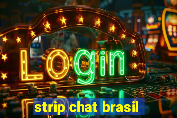 strip chat brasil